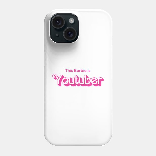 This Barbie is Youtuber Phone Case by Mayzarella