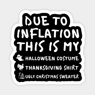 Due To Inflation This is My Halloween Costume Thanksgiving Shirt Christmas Sweater Magnet