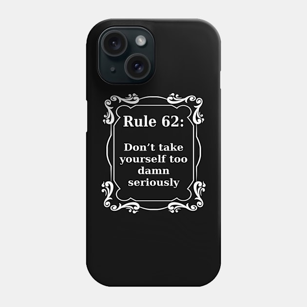 Rule 62 Phone Case by JodyzDesigns