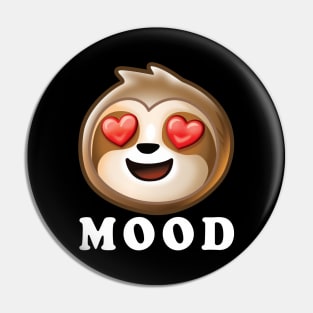 Love MOOD cute funny for sloth lovers Pin