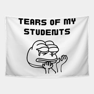 Tears of my Students. Funny design Tapestry