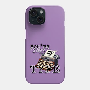 You're just my Type No 2 - Pun Text Design Phone Case