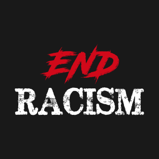 End Racism T-Shirt