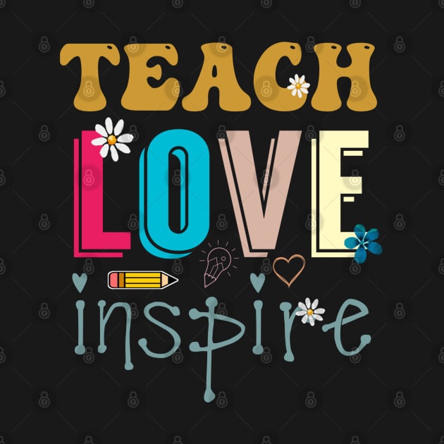 Funny teacher teach love inspire teaching gift shirt by Daniel white