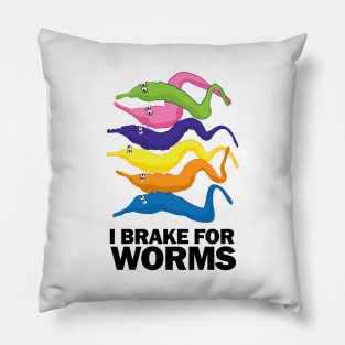 I Brake for Worms - Funny Pillow