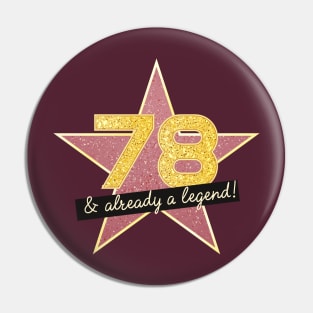 78th Birthday Gifts - 78 Years old & Already a Legend Pin