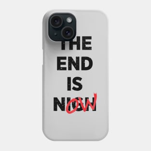 The End Is Now Phone Case