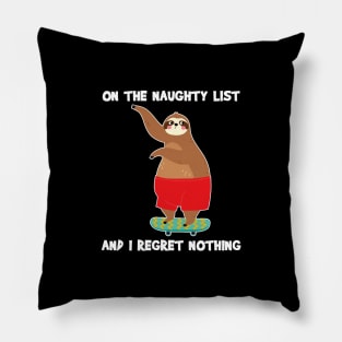 On The Naughty List And I Regret Nothing Sloth Christmas Pillow