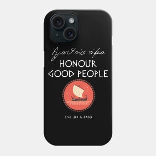 Honour good people and live better life ,apparel hoodie sticker coffee mug gift for everyone Phone Case