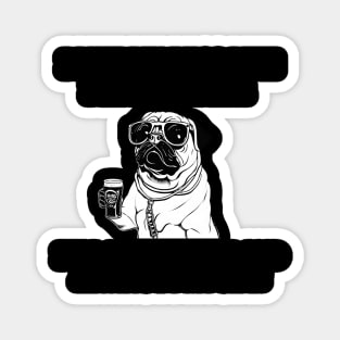 I like my pugs like I like my beer – full of character and always by my side. Magnet