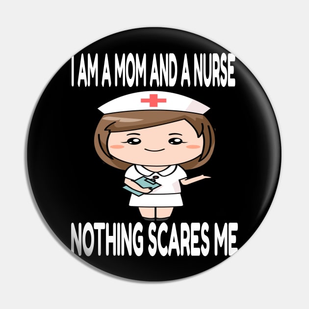 Women's I am a Mom and a Nurse Nothing Scares Me Medical Appreciation Gift for Girls Pin by houssem