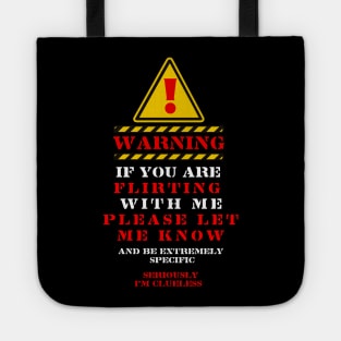 WARNING IF YOU ARE FLIRTING WITH ME Tote