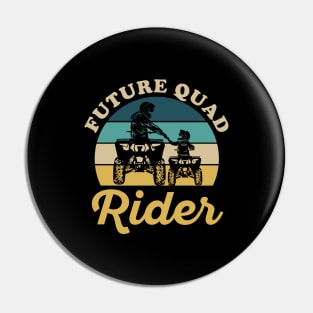 Future Quad Rider Quote for your Future Quad Rider Child Pin