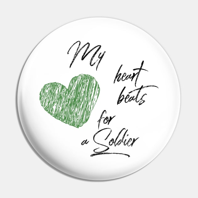My heart beats for a Soldier black text design with green heart Pin by BlueLightDesign