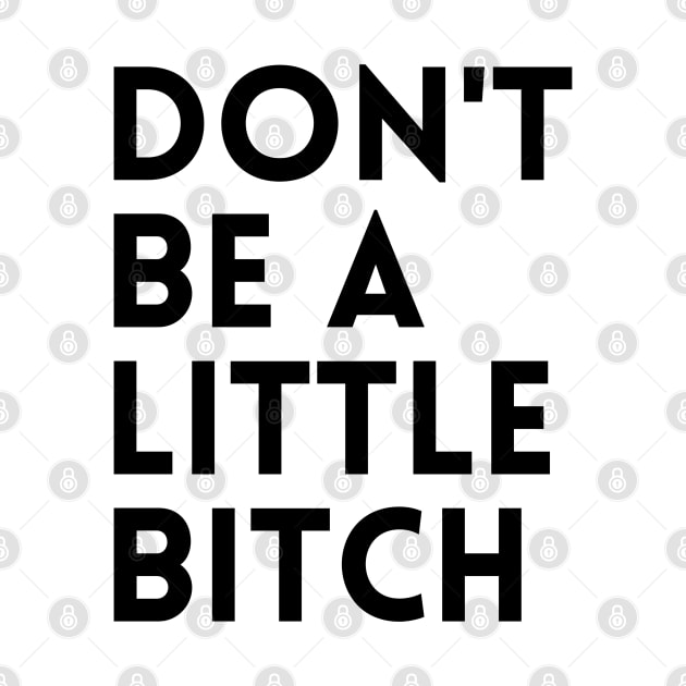 Motivational typography quote design Don't be a little BITCH! 2 by KingsLightStore