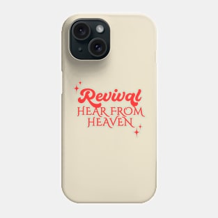 Revival, hear from heaven Phone Case