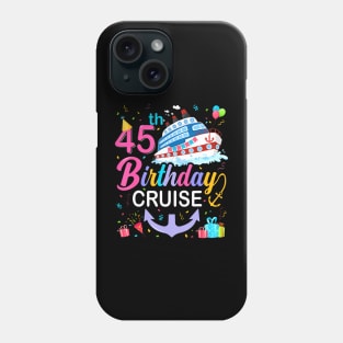 45th Birthday Cruise 45 Years Old Birthday Cruising Crew Phone Case