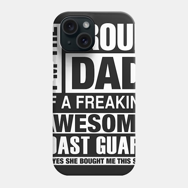 Coast Guard Dad - I'm  Proud Dad of Freaking Awesome Coast Guard Phone Case by bestsellingshirts