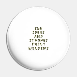 Ink ideas and strokes paint wonders :T-shirt Mug Apparel Hoodie Sticker Wall art Notebook Pillows Pin