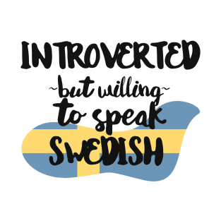 Introverted But Willing to Speak Swedish T-Shirt