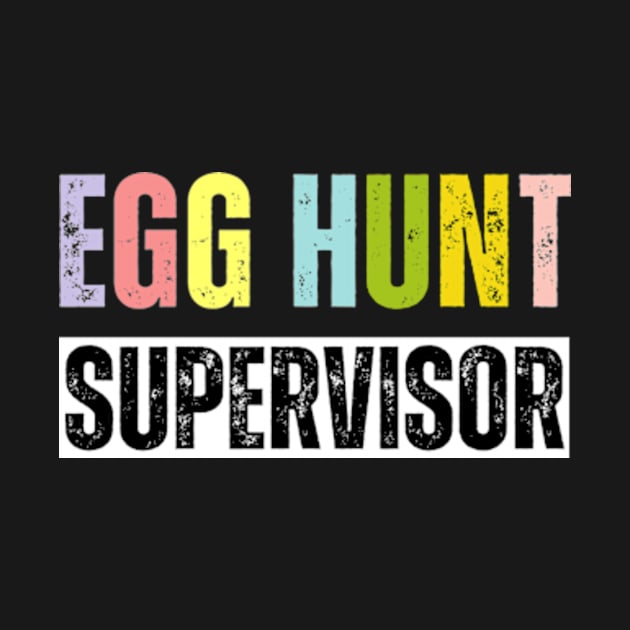 Egg Hunt Supervisor - egg hunting party mom dad adult easter by Davidsmith