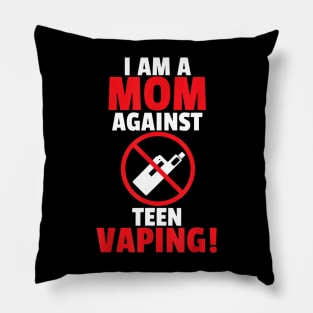 I Am A Mom Against Vaping Pillow