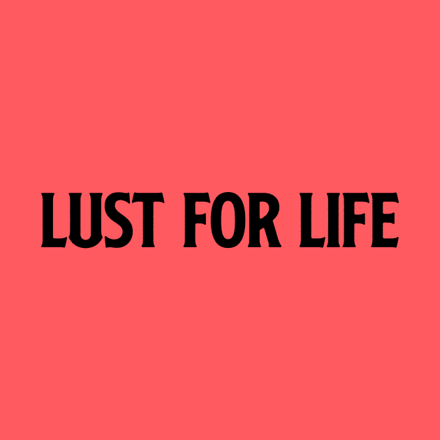 Lust For Life, black by Perezzzoso