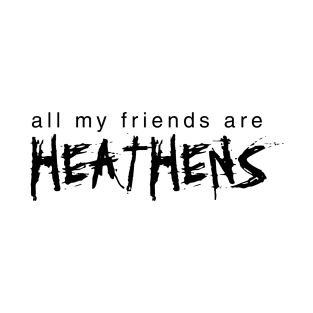 Heathens T-Shirt