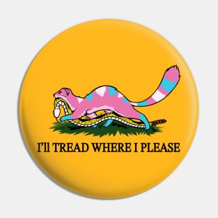 I’ll Tread Where I Please Pin