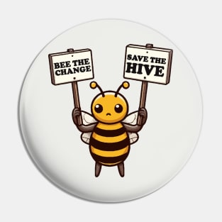 Bee The Change Save The Hive Pin