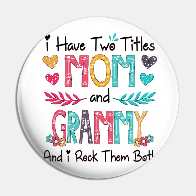 I Have Two Titles Mom And Grammy And I Rock Them Both Wildflower Happy Mother's Day Pin by KIMIKA