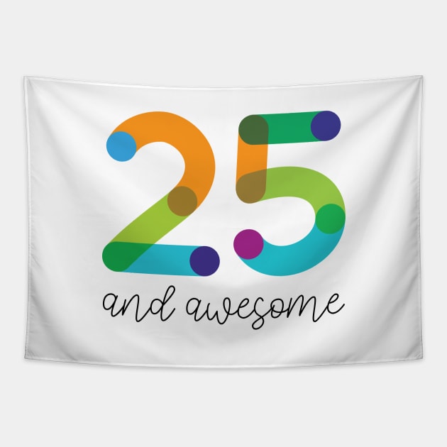 25 and Awesome! Tapestry by VicEllisArt