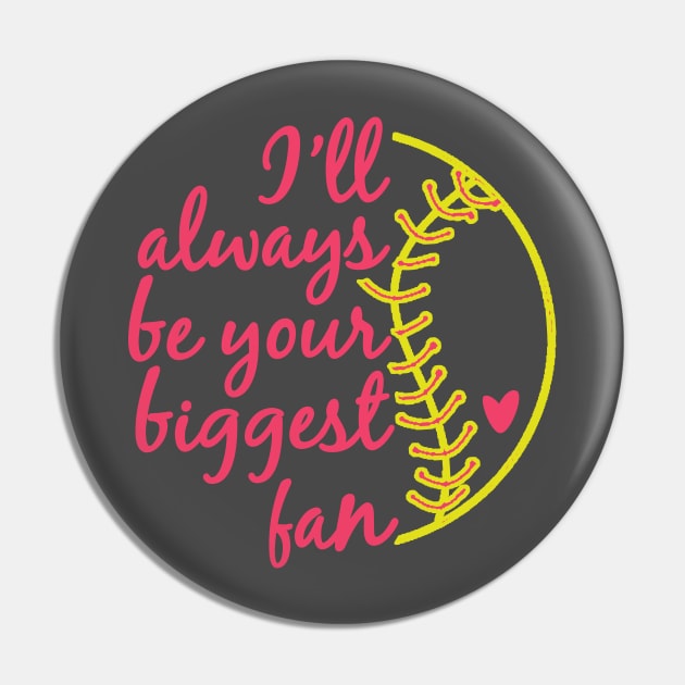 I'll Always be Your Biggest Fan Softball Mom Sister Gifts product Pin by nikkidawn74