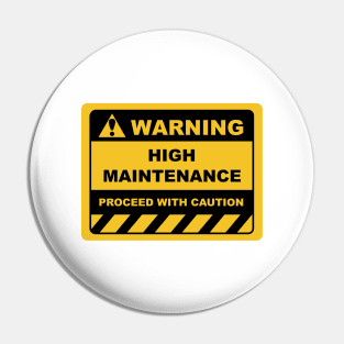 Funny Human Warning Signs HIGH MAINTENANCE Pin