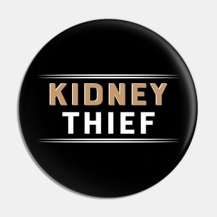 Kidney Theif Pin