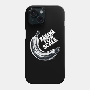 Banana For Scale Black & White Phone Case