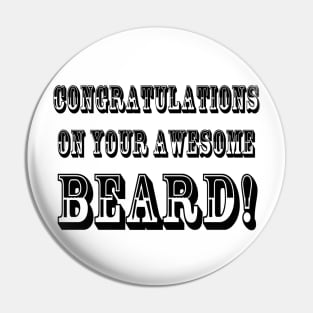 ONGRATULATIONS ON YOUR AWESOME BEARD! Pin