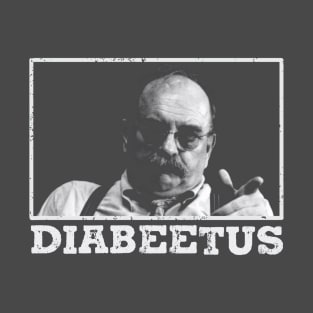 Diabeetus - Wilford Brimley T-Shirt