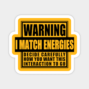 Warning: I Match Energies for Light Colors Magnet