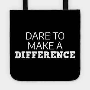 Dare To Make A Difference Tote