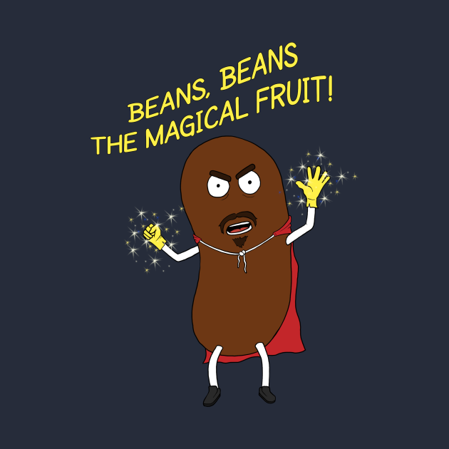 Beans, Beans The Magical Fruit! Funny TShirt TeePublic