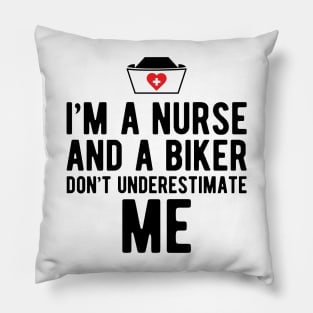 Nurse - I'm a nurse and a biker don't underestimate me Pillow