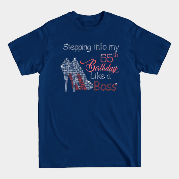 Discover Stepping into my 65th birthday like a BOSS - born in 1957 - 2022 diamond birthday party - Stepping Into My Birthday Like A Boss - T-Shirt