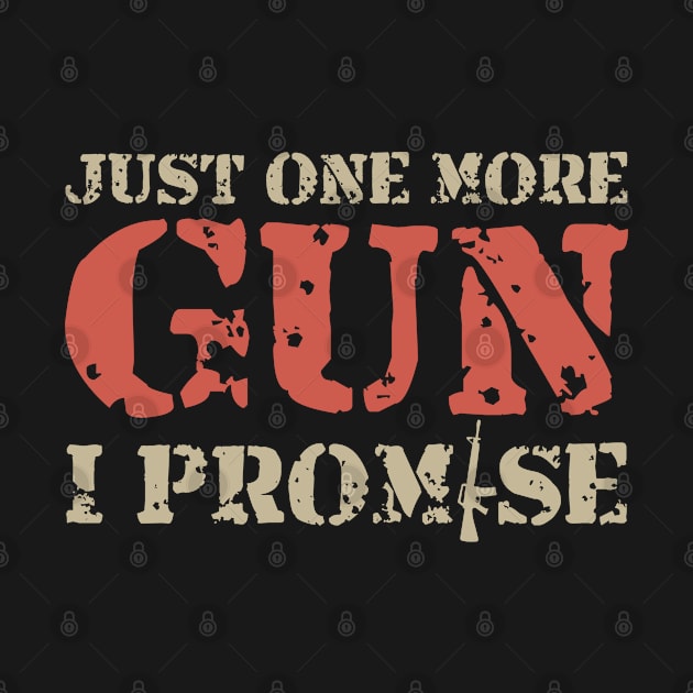 Just One More Gun I Promise | Gun Lover Gift by Streetwear KKS