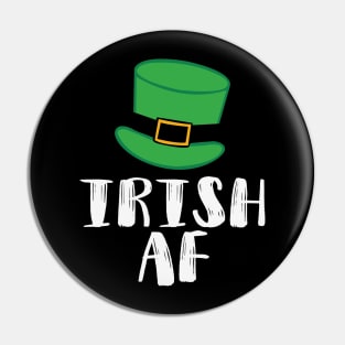 Irish AF Funny St Patrick Pin