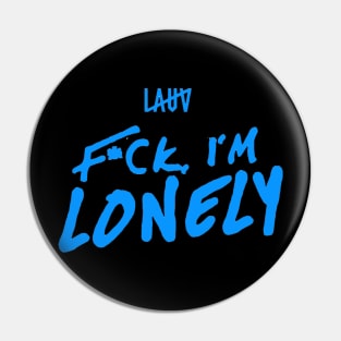 fuck i'm lonely Pin