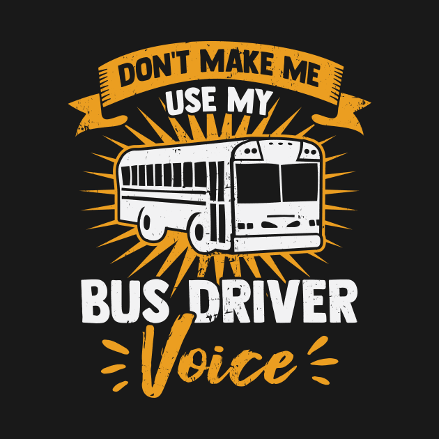 Don't Make Me Use My Bus Driver Voice by Dolde08