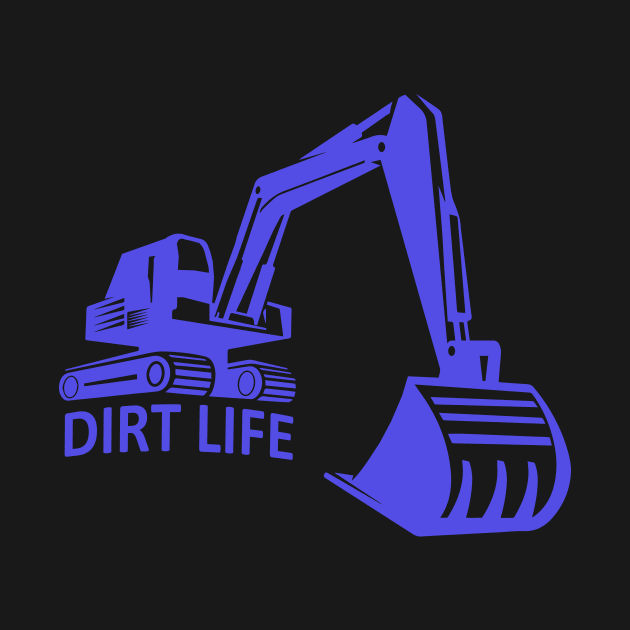 Excavator excavator operator Dirt Life by HBfunshirts