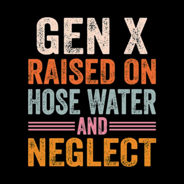 GEN X raised on hose water and neglect by David Brown