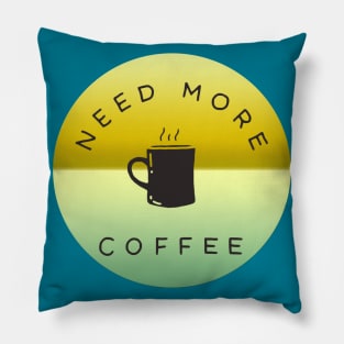 Need more coffee Pillow